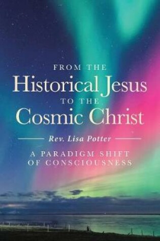 Cover of From the Historical Jesus to the Cosmic Christ