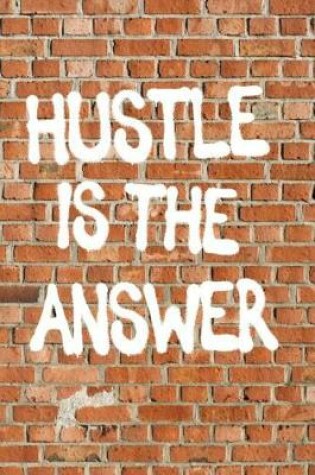 Cover of Hustle Is The Answer