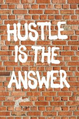 Book cover for Hustle Is The Answer