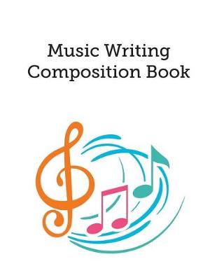 Book cover for Music Writing Composition Book