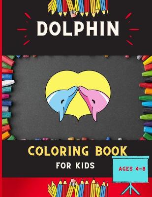 Book cover for Dolphin coloring book for kids ages 4-8