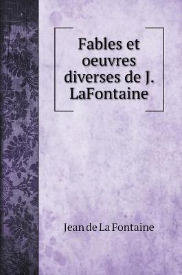 Book cover for Fables et oeuvres diverses de J. LaFontaine