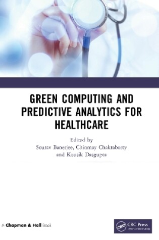 Cover of Green Computing and Predictive Analytics for Healthcare