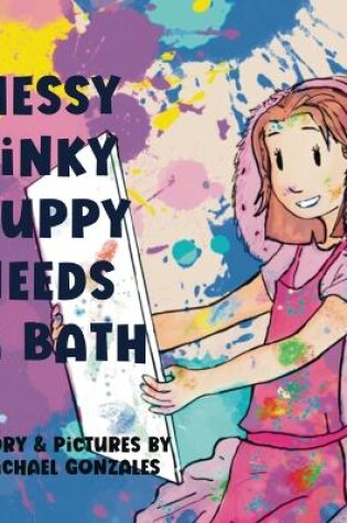 Cover of Messy Pinky Puppy Needs A Bath