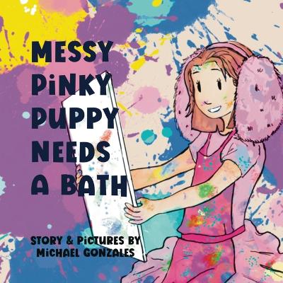 Book cover for Messy Pinky Puppy Needs A Bath