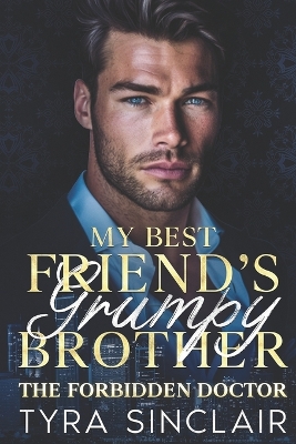 Cover of My Best Friend's Grumpy Brother, the Forbidden Doctor