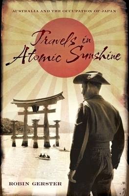 Book cover for Travels in Atomic Sunshine: Australia and the Occupation of Japan