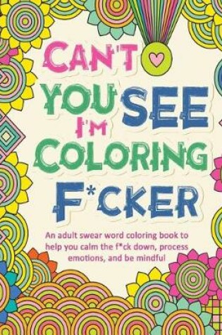 Cover of Can't You See I'm Coloring F*cker