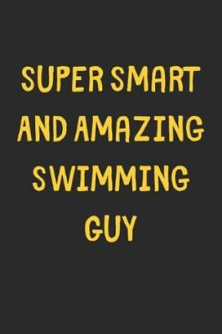 Cover of Super Smart And Amazing Swimming Guy