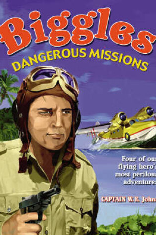 Cover of Biggles' Dangerous Missions