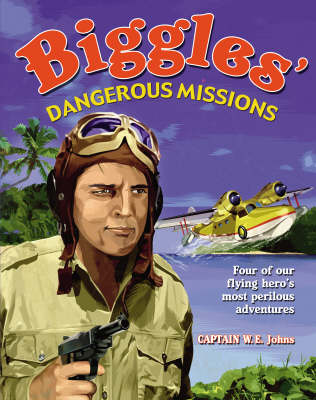 Book cover for Biggles' Dangerous Missions