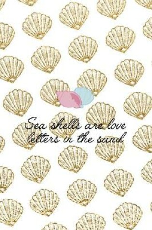 Cover of Sea Shells Are Love Letters In The Sand