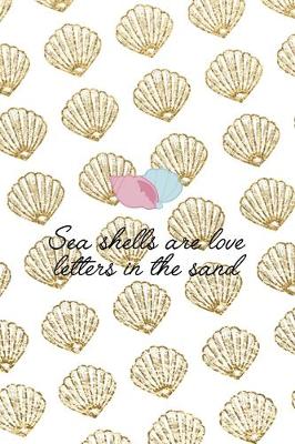 Book cover for Sea Shells Are Love Letters In The Sand