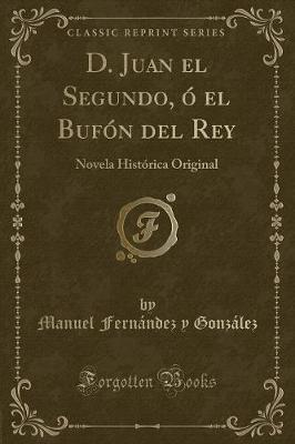 Book cover for D. Juan El Segundo, Ó El Bufón del Rey