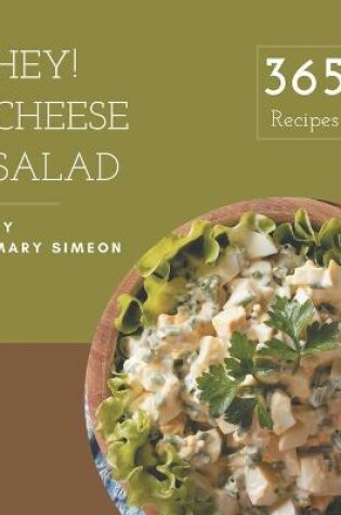 Cover of Hey! 365 Cheese Salad Recipes