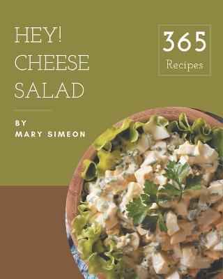 Cover of Hey! 365 Cheese Salad Recipes