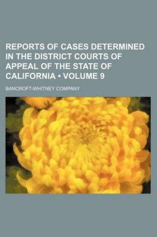 Cover of Reports of Cases Determined in the District Courts of Appeal of the State of California (Volume 9)