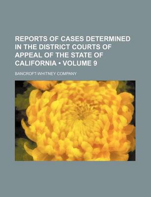 Book cover for Reports of Cases Determined in the District Courts of Appeal of the State of California (Volume 9)