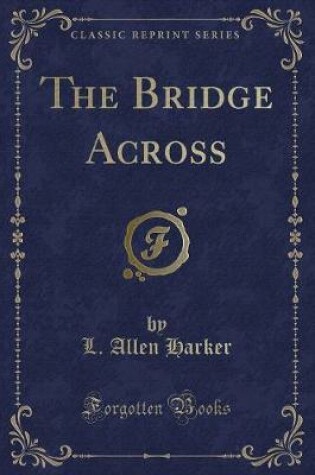 Cover of The Bridge Across (Classic Reprint)