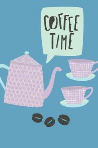 Cover of Coffee Time 8.5 x 11 150 Pages College Ruled Journal Notebook