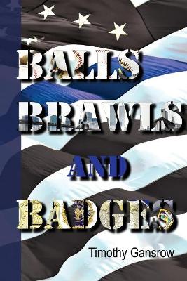 Book cover for Balls, Brawls, And Badges