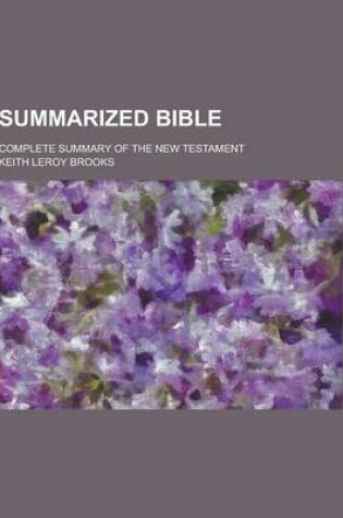 Cover of Summarized Bible; Complete Summary of the New Testament