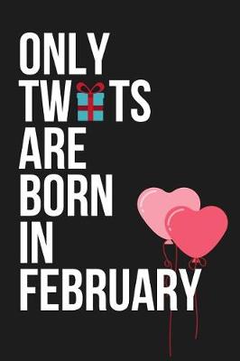 Book cover for Only Tw*ts Are Born in February