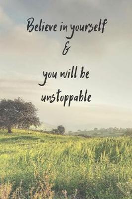 Book cover for Believe In Yourself & You Will Be Unstoppable