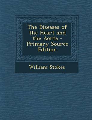 Book cover for The Diseases of the Heart and the Aorta - Primary Source Edition