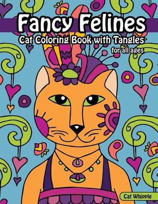 Book cover for Fancy Felines Cat Coloring Book with Tangles