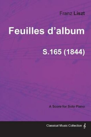 Cover of Feuilles D'album S.165 - For Solo Piano (1844)