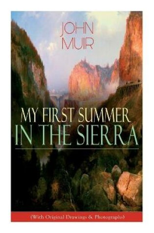 Cover of My First Summer in the Sierra (With Original Drawings & Photographs)