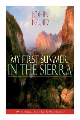 Book cover for My First Summer in the Sierra (With Original Drawings & Photographs)