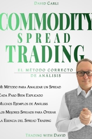 Cover of Commodity Spread Trading - El Método Correcto De Análisis