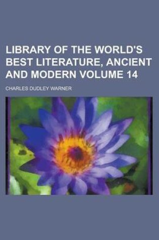 Cover of Library of the World's Best Literature, Ancient and Modern Volume 14