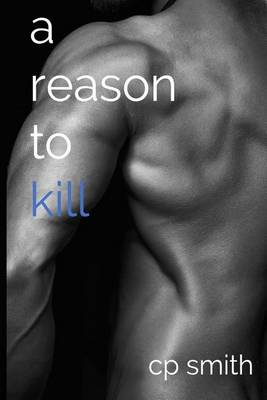 A Reason To Kill by Cp Smith