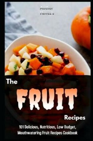 Cover of The Fruit Recipes Cookbook