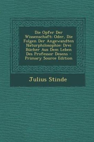 Cover of Die Opfer Der Wissenschaft; Oder, Die Folgen Der Angewandten Naturphilosophie