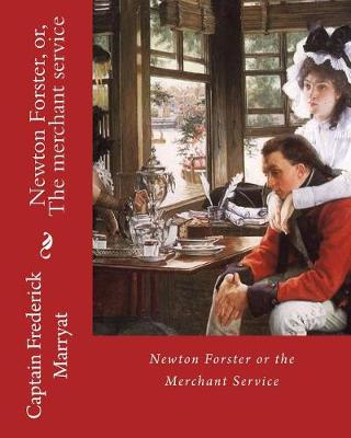 Book cover for Newton Forster, or, The merchant service. By