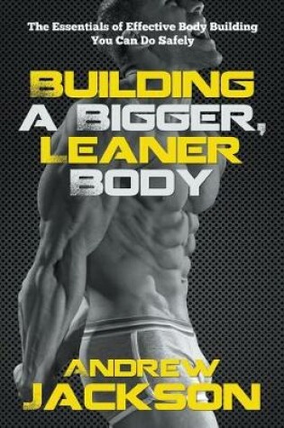 Cover of Building a Bigger, Leaner Body