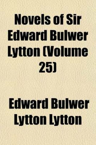 Cover of Novels of Sir Edward Bulwer Lytton (Volume 25)