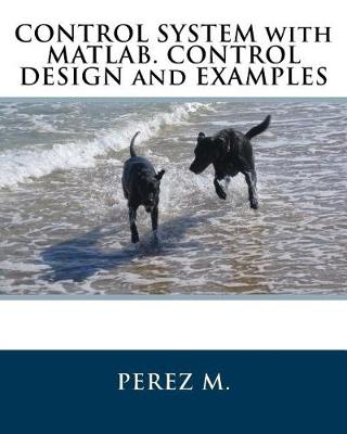 Book cover for Control System with Matlab. Control Design and Examples