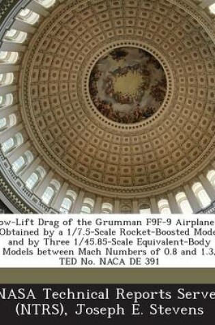 Cover of Low-Lift Drag of the Grumman F9F-9 Airplane as Obtained by a 1/7.5-Scale Rocket-Boosted Model and by Three 1/45.85-Scale Equivalent-Body Models Betwee