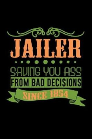 Cover of Jailer saving you ass from bad decisions since 1854