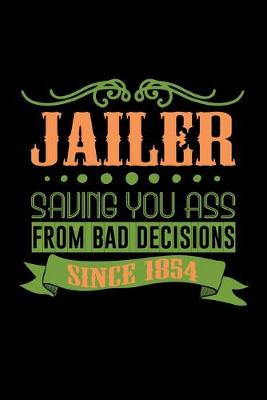 Book cover for Jailer saving you ass from bad decisions since 1854