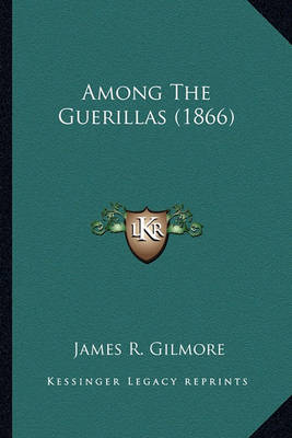 Book cover for Among the Guerillas (1866) Among the Guerillas (1866)