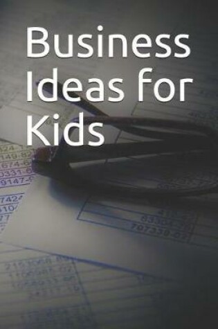 Cover of Business Ideas for Kids