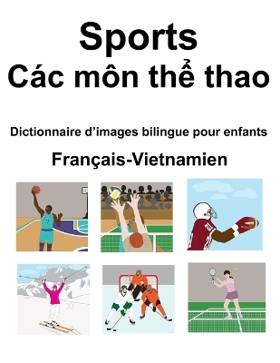 Book cover for Français-Vietnamien Sports / Các môn th&#7875; thao Dictionnaire d'images bilingue pour enfants