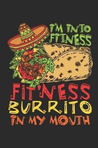 Cover of I'm Into Fitness Fit'ness Burrito In My Mouth