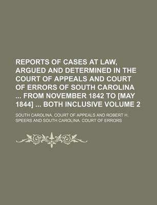 Book cover for Reports of Cases at Law, Argued and Determined in the Court of Appeals and Court of Errors of South Carolina from November 1842 to [May 1844] Both Inclusive Volume 2